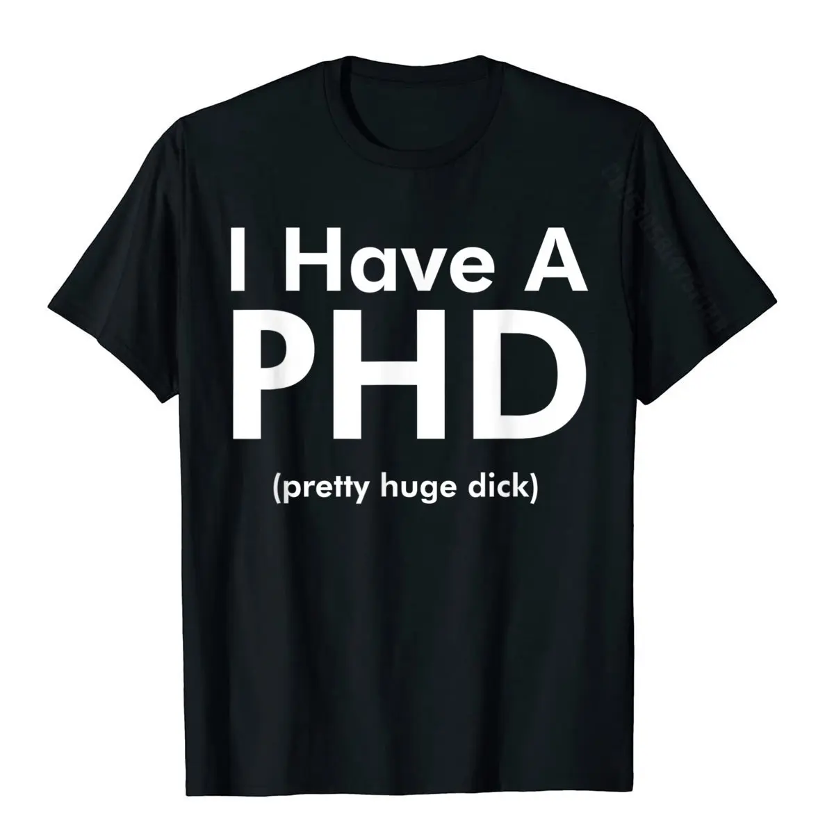 I Have A Phd (Pretty Huge Dick) Funny T-Shirt T Shirt For Men Family Tops Shirts New Design Printed Cotton
I Have A Phd (Pretty Huge Dick) Funny T-Shirt T Shirt For Men Family Tops Shirts New Design Printed Cotton