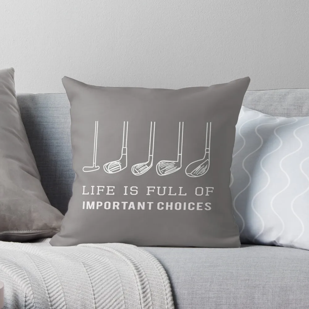 Funny Life is Full of Important Choices Golf Gift for Golfers Throw Pillow Pillowcase Home Decorative Sofa Pillow Cover
Funny Life is Full of Important Choices Golf Gift for Golfers Throw Pillow Pillowcase Home Decorative Sofa Pillow Cover
