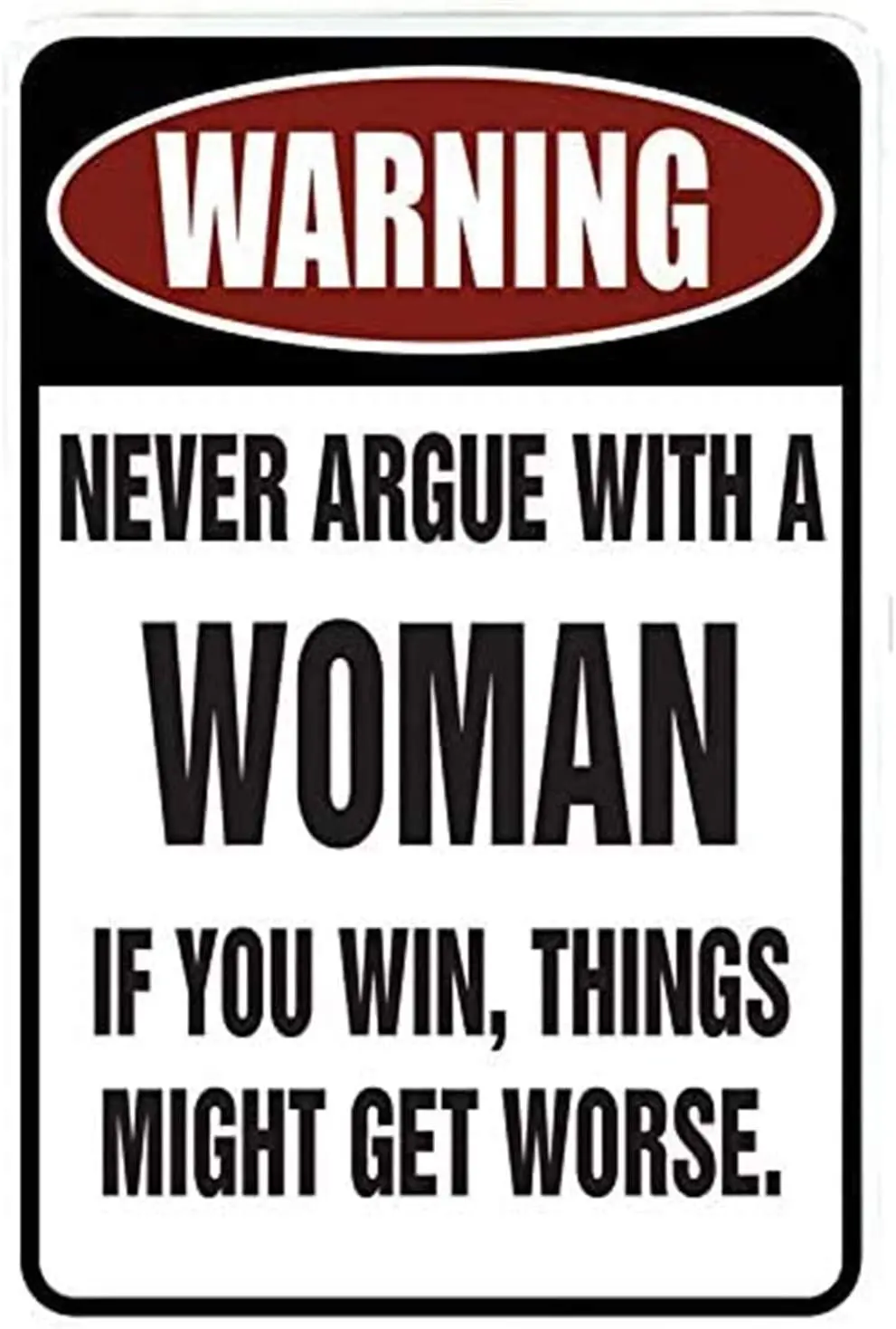 Metal Sign Tin Sign Wall Decor Decorative Sign Iron Painting for Yard Garage Man Cave Warning Never Argue with A Woman 8x12 INCH 
Metal Sign Tin Sign Wall Decor Decorative Sign Iron Painting for Yard Garage Man Cave Warning Never Argue with A Woman 8x12 INCH