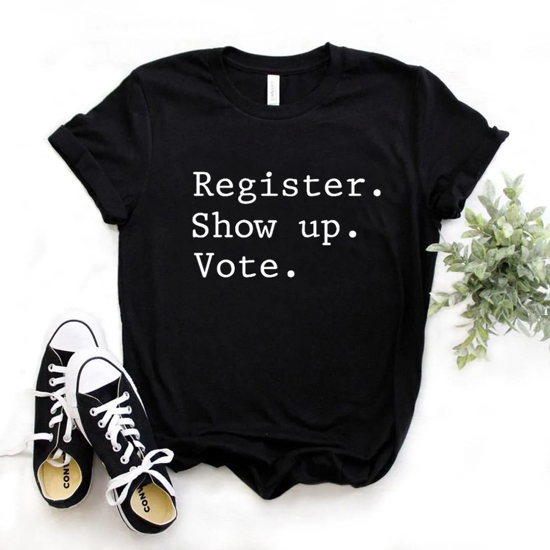 Register Show Up Vote Print Women tshirt Cotton Casual Funny t shirt Gift Lady Yong Girl Top Tee A-1343
Register Show Up Vote Print Women tshirt Cotton Casual Funny t shirt Gift Lady Yong Girl Top Tee A-1343