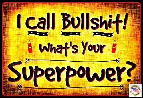 BULLSHIT SUPERPOWER Funny Man Cave METAL Sign MADE IN USA! 8"x12" All Weather Bar Garage Drinking Beer Decor
BULLSHIT SUPERPOWER Funny Man Cave METAL Sign MADE IN USA! 8"x12" All Weather Bar Garage Drinking Beer Decor
