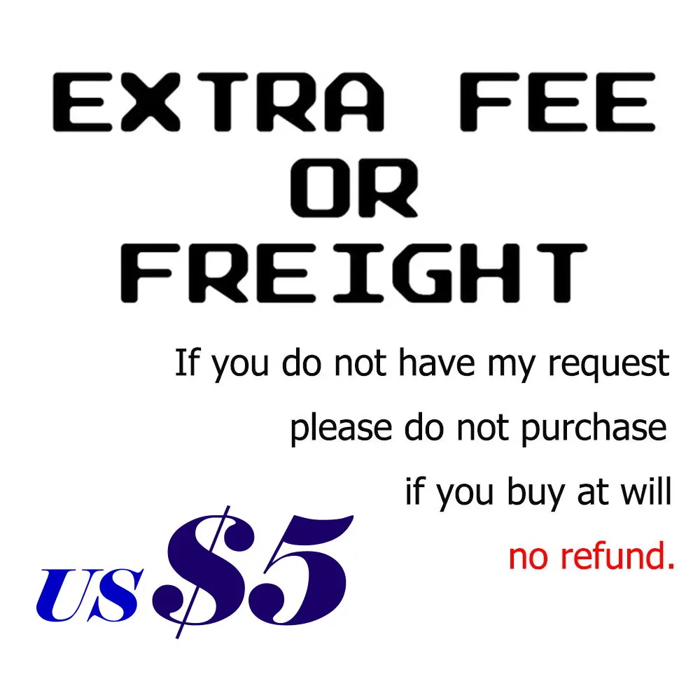 

Extra Fee or Freight / Please don't Place Order or submit dispute before talking.