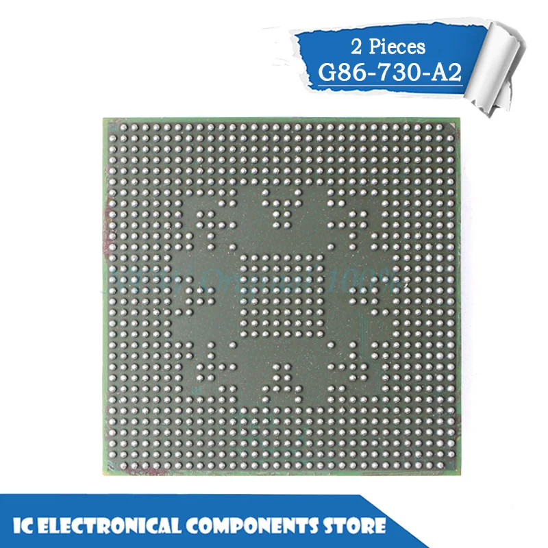 New original G86-730-A2 G86 730 A2 BGA 2pcs/lot
New original G86-730-A2 G86 730 A2 BGA 2pcs/lot