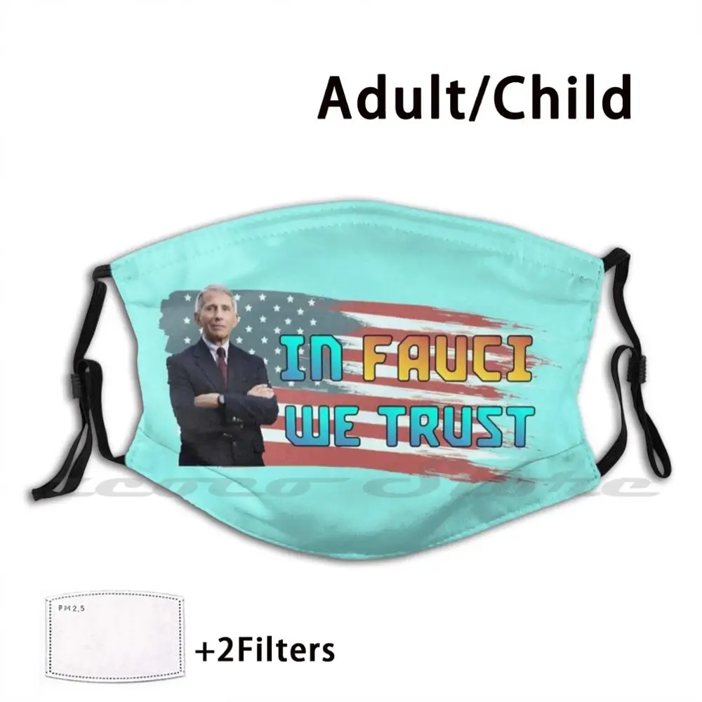 In Fauci , We Trust Custom Pattern Washable Filter Pm2.5 Adult Kids Mask Dr Fauci Fauci In Fauce We Trust Fauci Idol In Dr 
In Fauci , We Trust Custom Pattern Washable Filter Pm2.5 Adult Kids Mask Dr Fauci Fauci In Fauce We Trust Fauci Idol In Dr