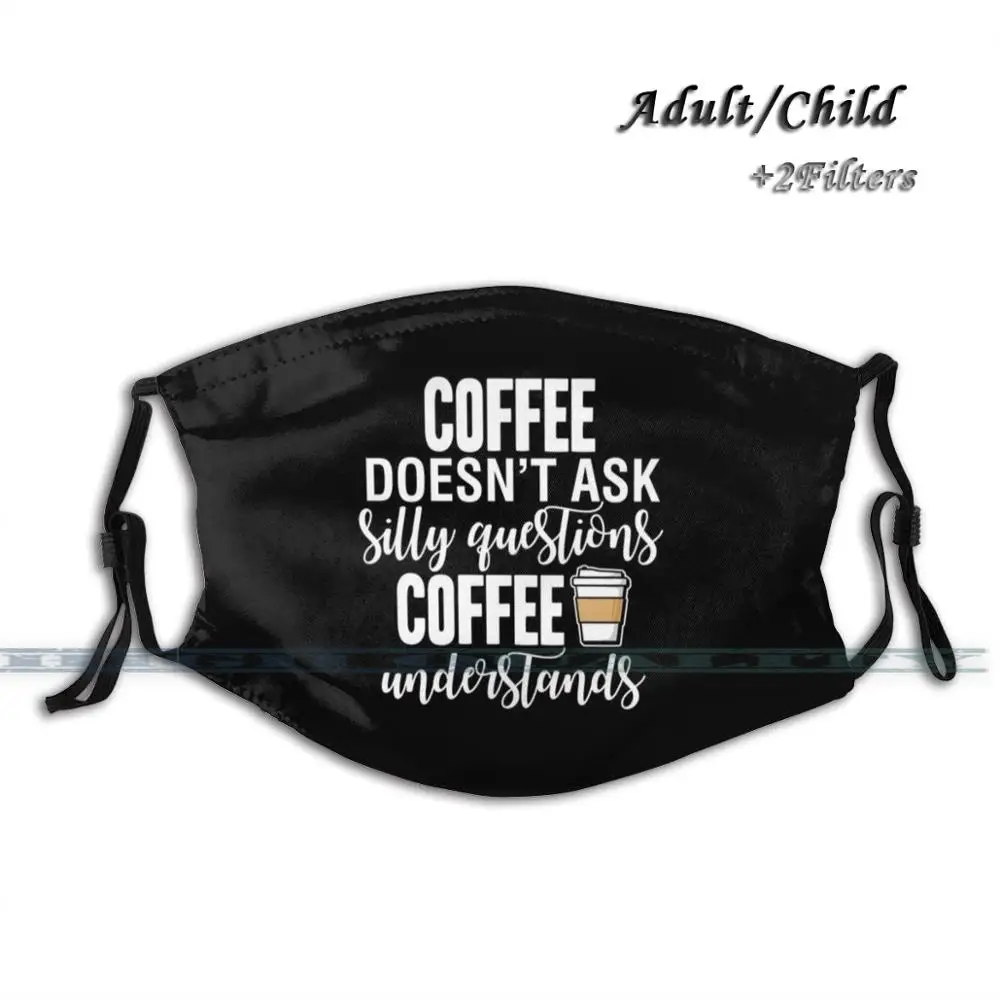 Кофейная Не задавайте глупые вопросы кофе понимает новая 3D маска для лица защитное покрытие моющаяся многоразовая дышащая 
Кофейная Не задавайте глупые вопросы кофе понимает новая 3D маска для лица защитное покрытие моющаяся многоразовая дышащая