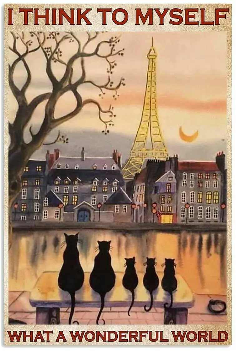Cats I Think To Myself What A Wonderful World Metal Poster Retro Tin Sign Family Cafe Bar Farm Wall Decor Outdoor Indoor Wall
Cats I Think To Myself What A Wonderful World Metal Poster Retro Tin Sign Family Cafe Bar Farm Wall Decor Outdoor Indoor Wall