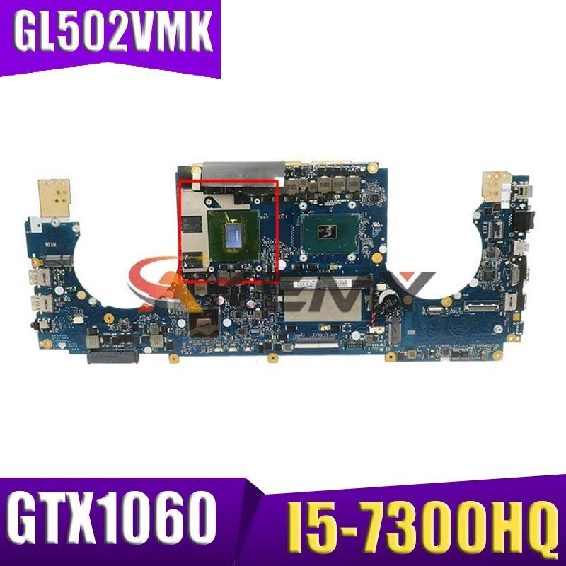 GL502VMK notebook mainboard for ASUS ROG GL502VMK GL502VML GL502VM GL502VMZ Laptop Motherboard 8GB-RAM I5-7300HQ GTX1060-6G
GL502VMK notebook mainboard for ASUS ROG GL502VMK GL502VML GL502VM GL502VMZ Laptop Motherboard 8GB-RAM I5-7300HQ GTX1060-6G