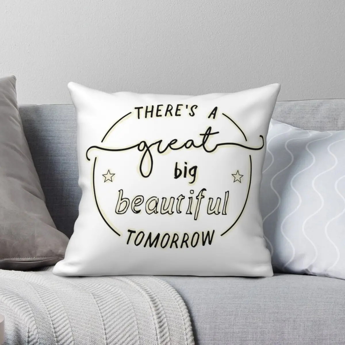 

There's A Great Big Beautiful Tomorrow Pillowcase Polyester Linen Velvet Printed Zip Decor Pillow Case Car Cushion Cover 18"