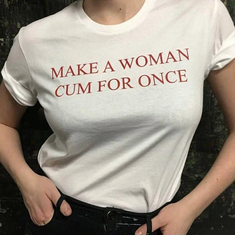 Make A Woman Cum for Once Art T-Shirt Funny 100% Cotton Feminist Grunge Hipster Fashion Women Unisex Casual Quote Tshirt Top Tee
Make A Woman Cum for Once Art T-Shirt Funny 100% Cotton Feminist Grunge Hipster Fashion Women Unisex Casual Quote Tshirt Top Tee