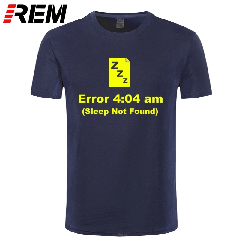 REM Geek programmer must have SLEEP NOT FOUND IT Unisex Funny T Shirt Tshirt Men Cotton Short Sleeve T-shirt Top Tees
REM Geek programmer must have SLEEP NOT FOUND IT Unisex Funny T Shirt Tshirt Men Cotton Short Sleeve T-shirt Top Tees