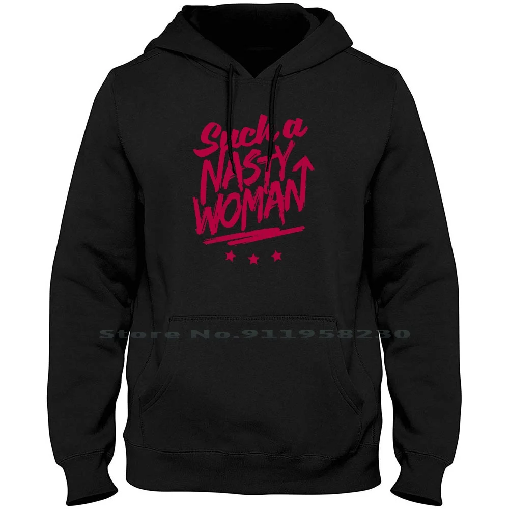 

Such A Nasty Woman Men Women Hoodie Sweater 6XL Big Size Cotton Music Movie Tage Oman Ast Age St Om Ny Funny Music Movie