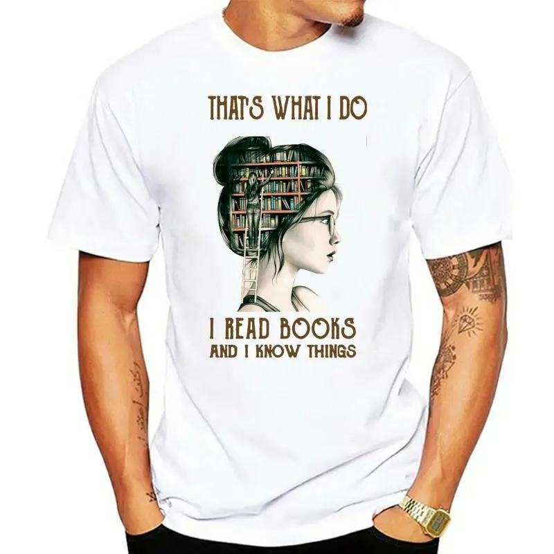 That'S What I Do I Read Books And I Know Things Ladies T-Shirt Cotton S-3Xl Free Style Tee Shirt
That'S What I Do I Read Books And I Know Things Ladies T-Shirt Cotton S-3Xl Free Style Tee Shirt