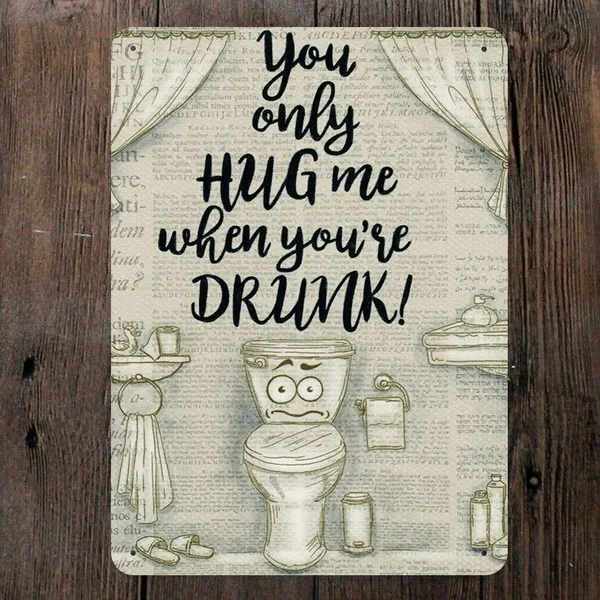 You Only Hug Me When You're Drunk Loo Toilet Bathroom Metal Plaque Tin Sign 8x12 inch
You Only Hug Me When You're Drunk Loo Toilet Bathroom Metal Plaque Tin Sign 8x12 inch