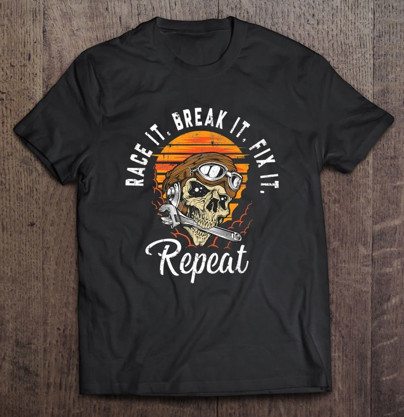 Race It Break It Fix It Repeat Mechanic Skull Version T-Shirts
Race It Break It Fix It Repeat Mechanic Skull Version T-Shirts