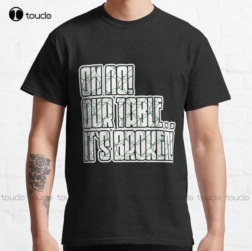 Oh No Our Table Classic T-Shirt Athletic Shirts Women Custom Aldult Teen Unisex Fashion Funny New Xs-5Xl Fashion Funny New
Oh No Our Table Classic T-Shirt Athletic Shirts Women Custom Aldult Teen Unisex Fashion Funny New Xs-5Xl Fashion Funny New