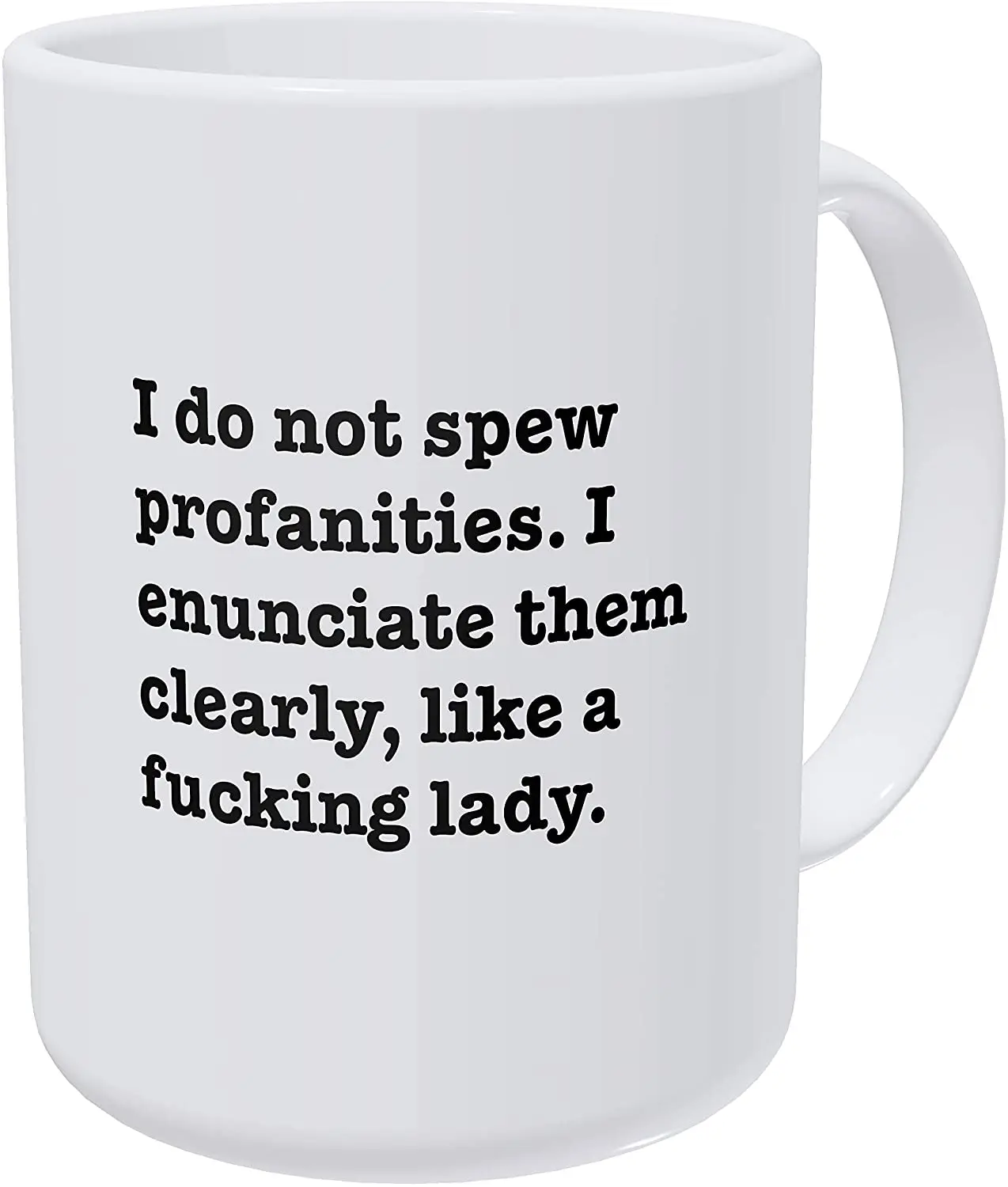 I Don 'T Spew Profanities Coffee Mug Cup 11 self Funny Ceramic Coffee Tea Cocoa Mug Unique Family Office Gifts
I Don 'T Spew Profanities Coffee Mug Cup 11 self Funny Ceramic Coffee Tea Cocoa Mug Unique Family Office Gifts
