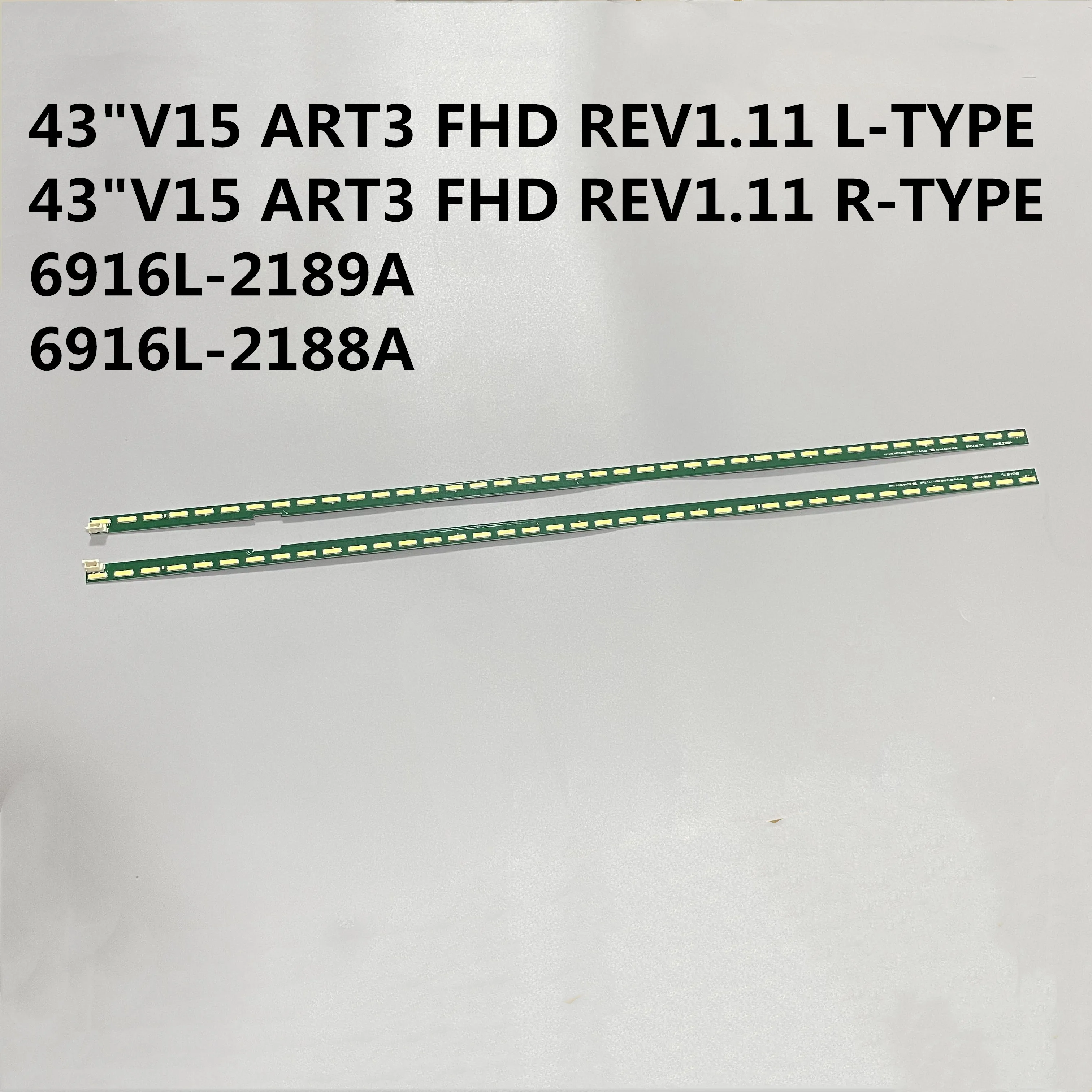 2PCS/LOT LED STRIP 43"V15 ART3 FHD REV1.11 L/R-TYPE 6916L-2189A 6916L-2188A LD430EUE LG43LX310C-CA
2PCS/LOT LED STRIP 43"V15 ART3 FHD REV1.11 L/R-TYPE 6916L-2189A 6916L-2188A LD430EUE LG43LX310C-CA