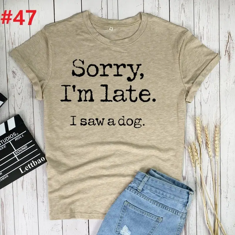 Sorry I'm Late Saw Dog Graphic T Shirt Women Tops Summer Fashion Shirt Base O-neck Black Tees Funny Girls Tshirt
Sorry I'm Late Saw Dog Graphic T Shirt Women Tops Summer Fashion Shirt Base O-neck Black Tees Funny Girls Tshirt