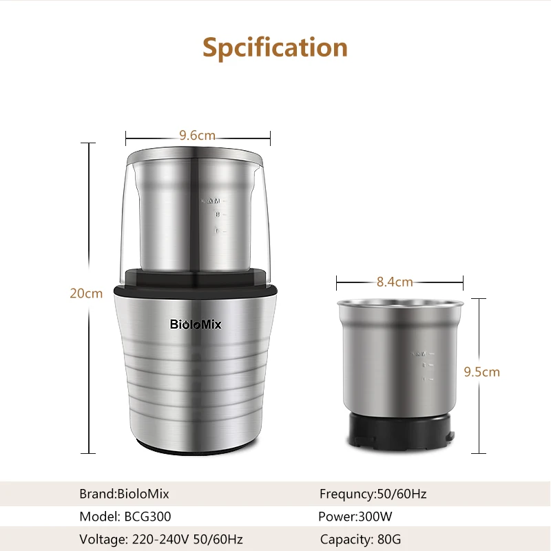 BioloMix 2-in-1 Wet and Dry Double Cups 300W Electric Spices and Coffee Bean Grinder Stainless Steel Body and Miller Blades
BioloMix 2-in-1 Wet and Dry Double Cups 300W Electric Spices and Coffee Bean Grinder Stainless Steel Body and Miller Blades