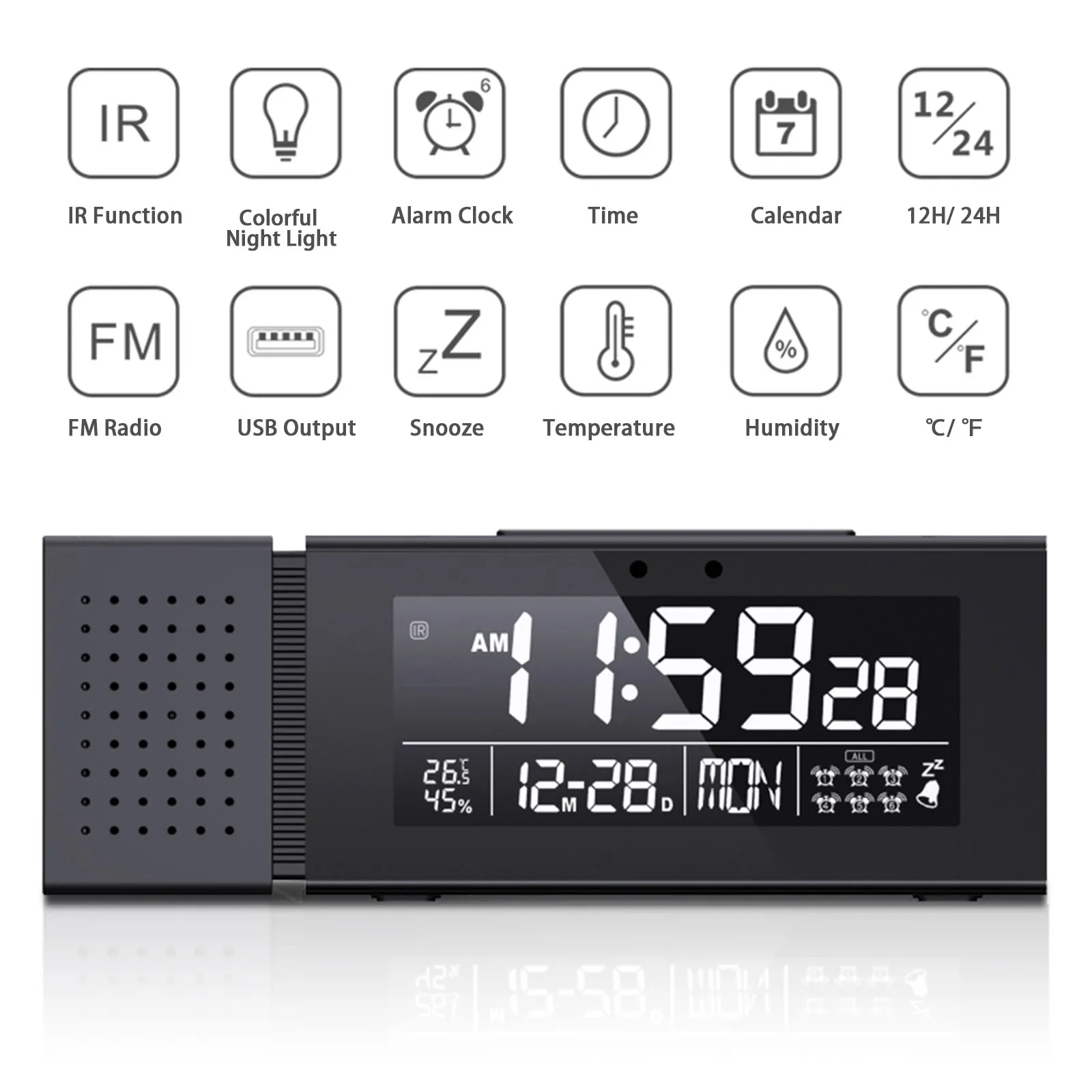 Alarm Clock with 7 Color Night Light 5-in-1 Temperature Humidity Monitor Clock Bedside Lamp IR Function FM Radio Phone Charger
Alarm Clock with 7 Color Night Light 5-in-1 Temperature Humidity Monitor Clock Bedside Lamp IR Function FM Radio Phone Charger