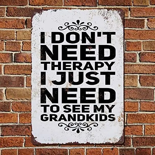 I Don't Need Therapy I Just Need to See My Grandkids Metal Signs Wall Decor Vintage Metal Signs Cafe Bar Garage Yard Signs
I Don't Need Therapy I Just Need to See My Grandkids Metal Signs Wall Decor Vintage Metal Signs Cafe Bar Garage Yard Signs