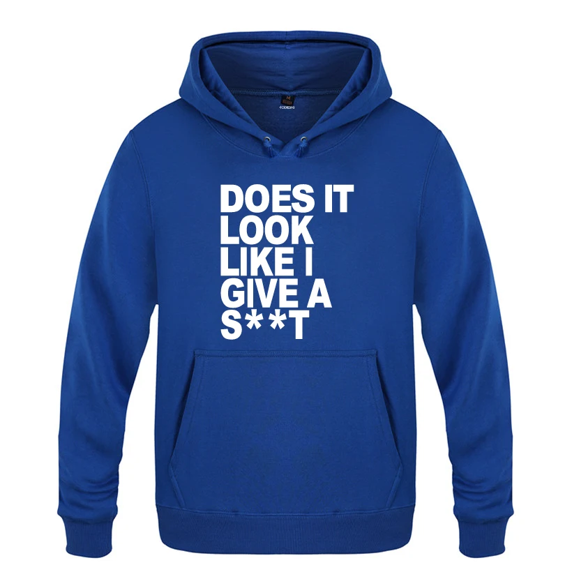 Does It Look Like I Give A S__T Funny Novelty Gift Sweatshirts Men 2018 Mens Hooded Fleece Pullover Hoodies