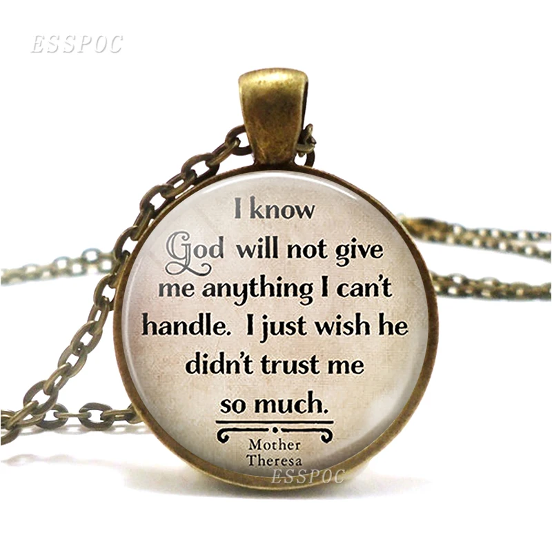 I Know God Will Not Give Me Anything I Can't Handle Mother Theresa Necklace Inspirational Quote Retro Style Necklace Pendant
I Know God Will Not Give Me Anything I Can't Handle Mother Theresa Necklace Inspirational Quote Retro Style Necklace Pendant