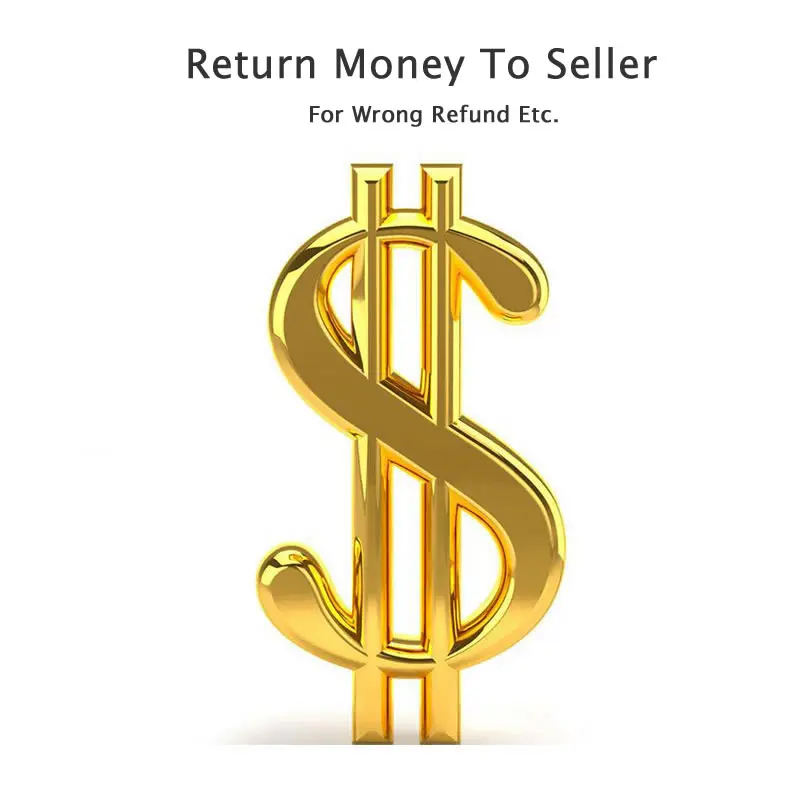 Return Money To Seller for Wrong Refund Etc. Nothing Will Be Shipped Out for This Product
Return Money To Seller for Wrong Refund Etc. Nothing Will Be Shipped Out for This Product