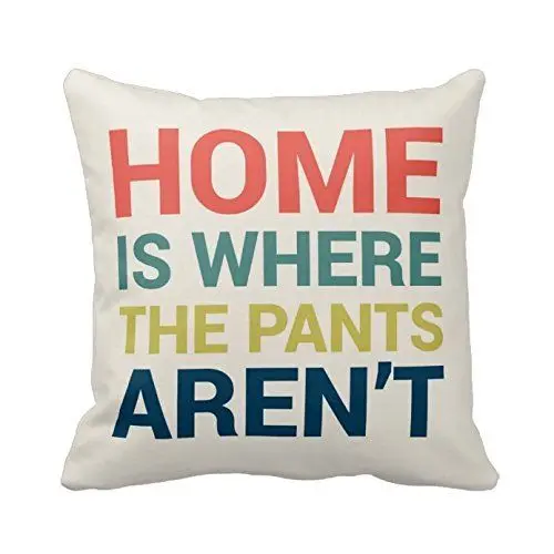Funny Cushion Cover Home Is Where the Pants Aren't Quirky Throw Pillow Case Covers Square Printed Two Sides 18" Fun Home Decor
Funny Cushion Cover Home Is Where the Pants Aren't Quirky Throw Pillow Case Covers Square Printed Two Sides 18" Fun Home Decor