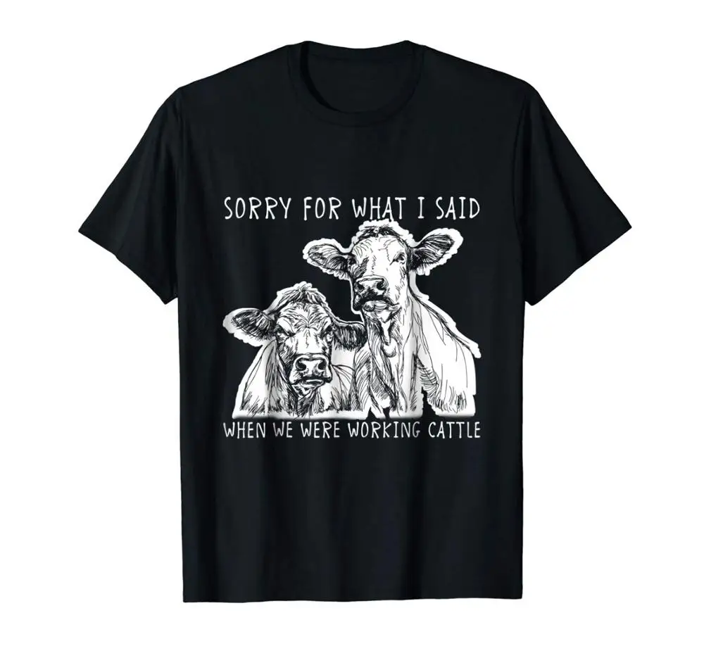 Sorry for What I Said When We Were Working Cattle Shirt T-Shirt for Male Short Sleeves 100% Cotton Classic Printed T Shirt
Sorry for What I Said When We Were Working Cattle Shirt T-Shirt for Male Short Sleeves 100% Cotton Classic Printed T Shirt