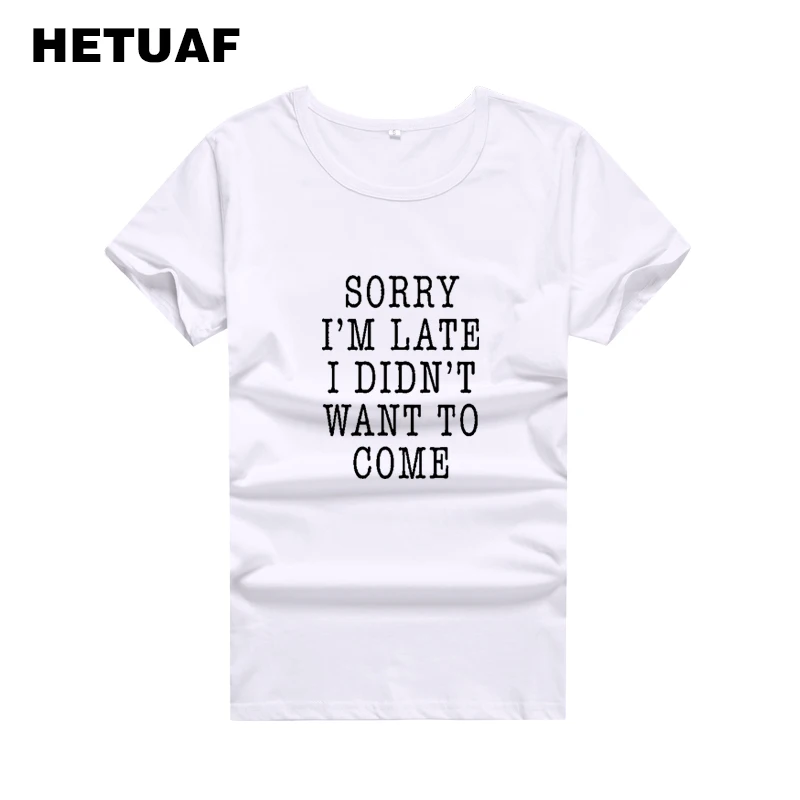 HETUAF SORRY I LATE I DIDN'T WANT COME T-shirt Women Tops Harajuku Cotton Summer Tshirt Women Punk Tumblr Tee Shirt Femme
HETUAF SORRY I LATE I DIDN'T WANT COME T-shirt Women Tops Harajuku Cotton Summer Tshirt Women Punk Tumblr Tee Shirt Femme