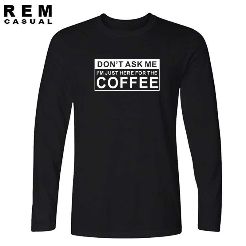 Новые забавные футболки с принтом «JUST HERE FOR THE COFFEE», модные хлопковые мужские футболки с круглым вырезом и длинным рукавом
Новые забавные футболки с принтом «JUST HERE FOR THE COFFEE», модные хлопковые мужские футболки с круглым вырезом и длинным рукавом