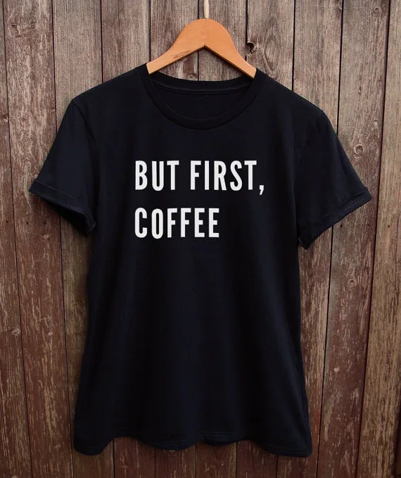 But First Coffee tshirt, tumblr tshirt funny coffee shirt slogan tee cotton and fitness More Size and Colors-B098
But First Coffee tshirt, tumblr tshirt funny coffee shirt slogan tee cotton and fitness More Size and Colors-B098