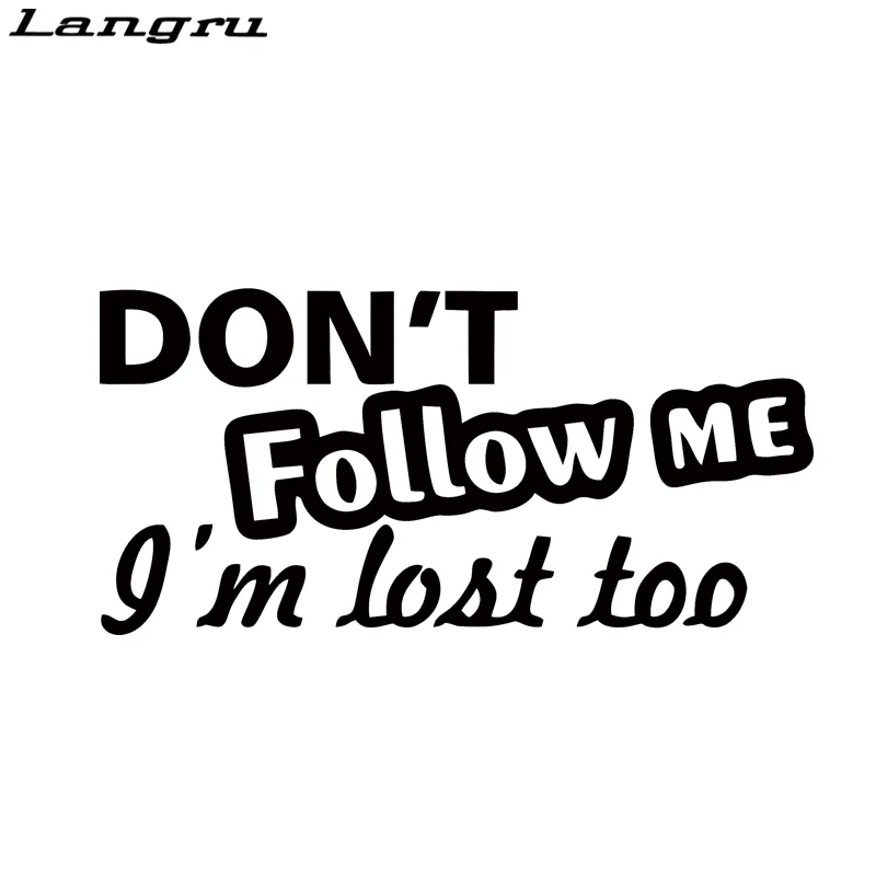 Langru горячая Распродажа индивидуальные автомобильные наклейки Don't Follow Me I Am Lost Too