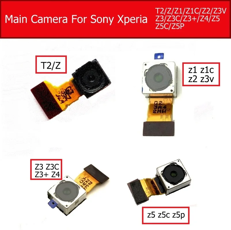 

Rear Back Camera Camera For Sony Xperia T2/Z/Z1/Z1C/Z2/Z3V/Z3/Z3C/Z3+/Z4/Z5/Z5C/Z5P Main Big facing Camera Flex Cable Parts