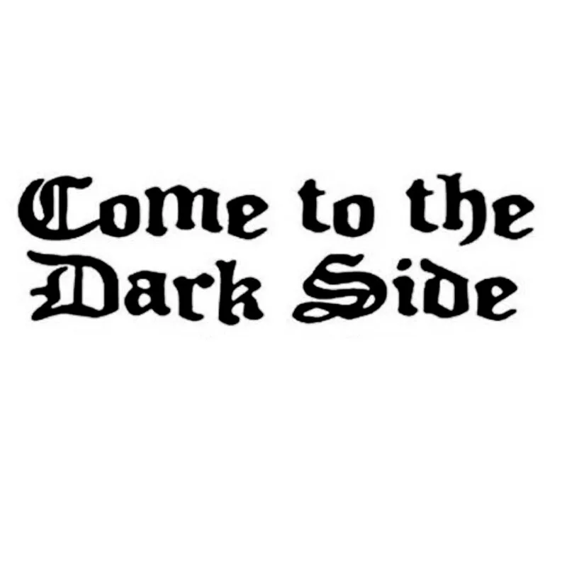 17.8*5.2CM Creative Car Vinyl Stickers COME TO THE DARK SIDE Car Styling Decals Accessories Black/Silver C9-0539
17.8*5.2CM Creative Car Vinyl Stickers COME TO THE DARK SIDE Car Styling Decals Accessories Black/Silver C9-0539
