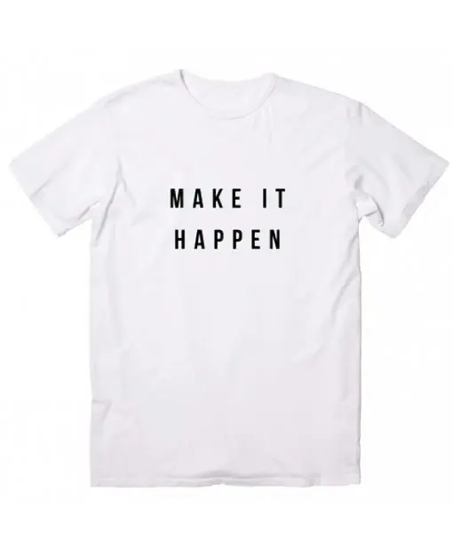 Make It Happen Letters Women tshirt Cotton Casual Funny t shirt For Lady Girl Top Tee Hipster Tumblr NA-82
Make It Happen Letters Women tshirt Cotton Casual Funny t shirt For Lady Girl Top Tee Hipster Tumblr NA-82