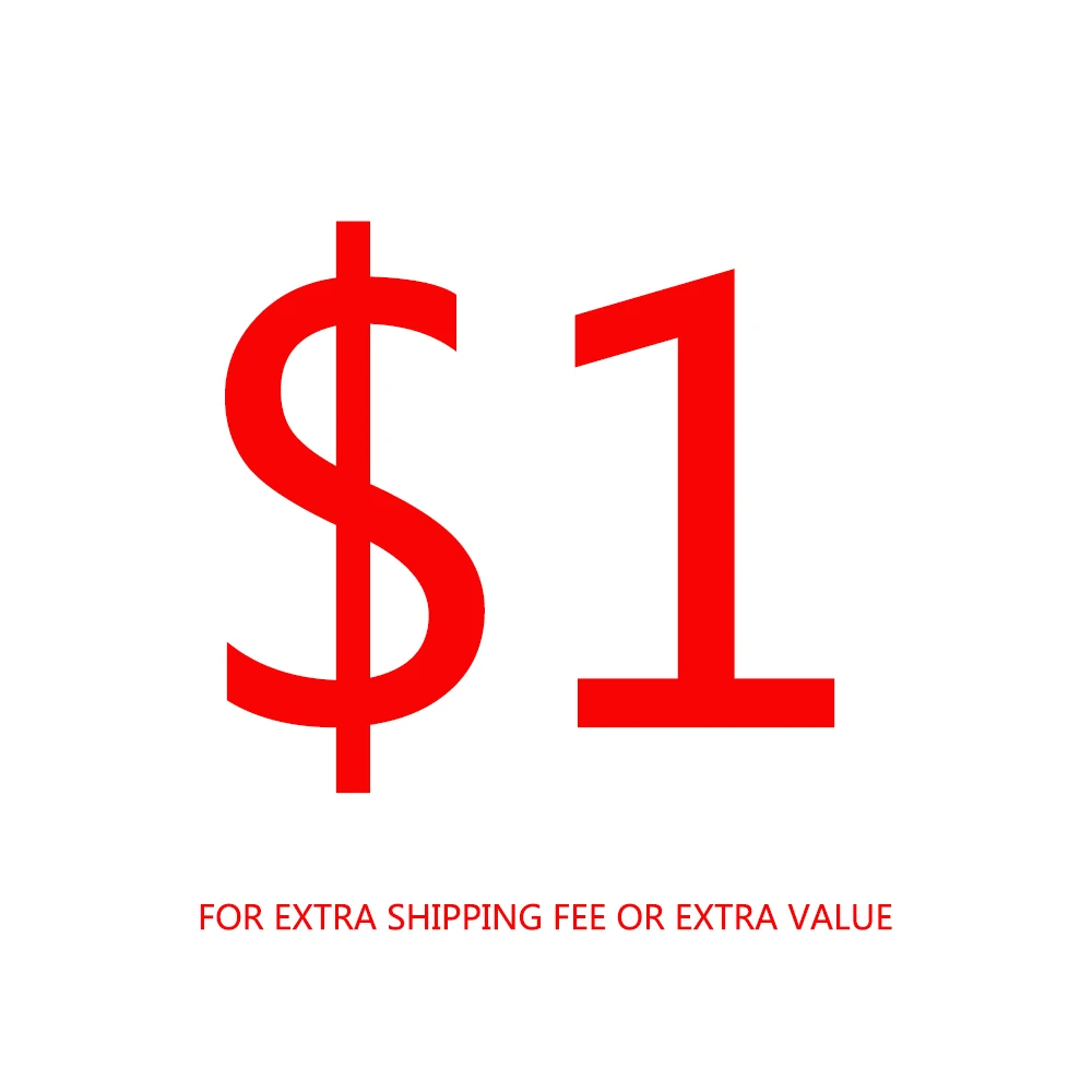 Extra Shipping fee or Customized Products Value 1USD |