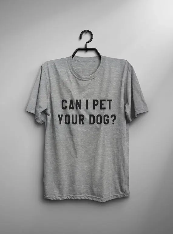 Can I pet your dog tshirt dogs lover gift t shirt with quotes graphic tee women funny t-shirts animal lover gift-C840
Can I pet your dog tshirt dogs lover gift t shirt with quotes graphic tee women funny t-shirts animal lover gift-C840