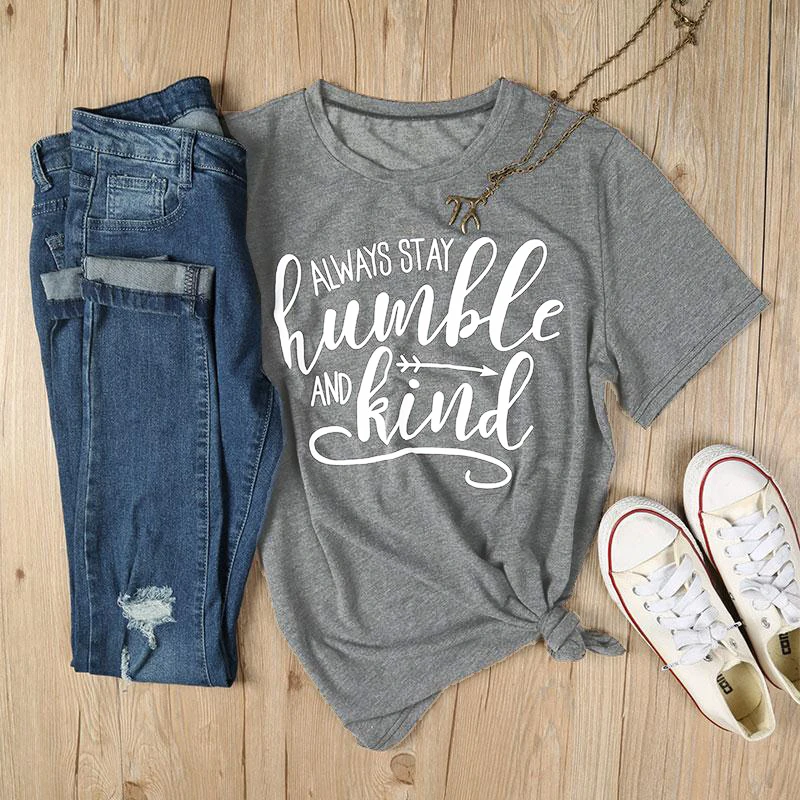 Always Stay Humble And Kind t shirt high quality women fashion cotton tees tops bride squad tops art shirt party shirts tees top
Always Stay Humble And Kind t shirt high quality women fashion cotton tees tops bride squad tops art shirt party shirts tees top