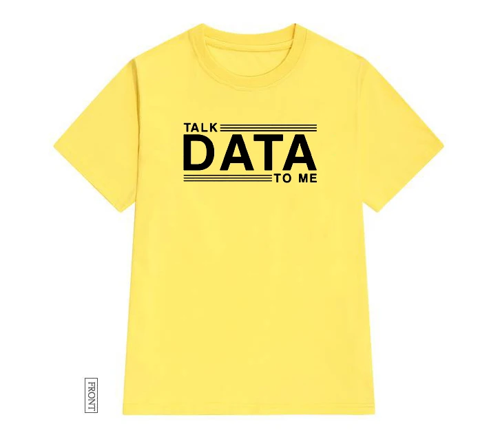 Talk Data To Me Women tshirt Cotton Casual Funny t shirt Lady Yong Girl Top Tee 5 Colors Drop Ship S-658
Talk Data To Me Women tshirt Cotton Casual Funny t shirt Lady Yong Girl Top Tee 5 Colors Drop Ship S-658