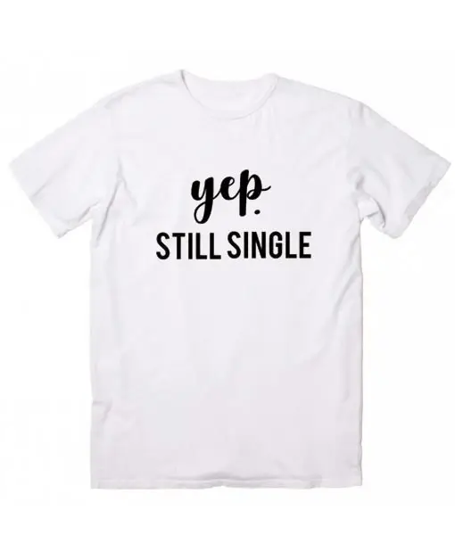 Yep Still Single Letters Women tshirt Cotton Casual Funny t shirt For Lady Girl Top Tee Hipster Tumblr NA-86
Yep Still Single Letters Women tshirt Cotton Casual Funny t shirt For Lady Girl Top Tee Hipster Tumblr NA-86