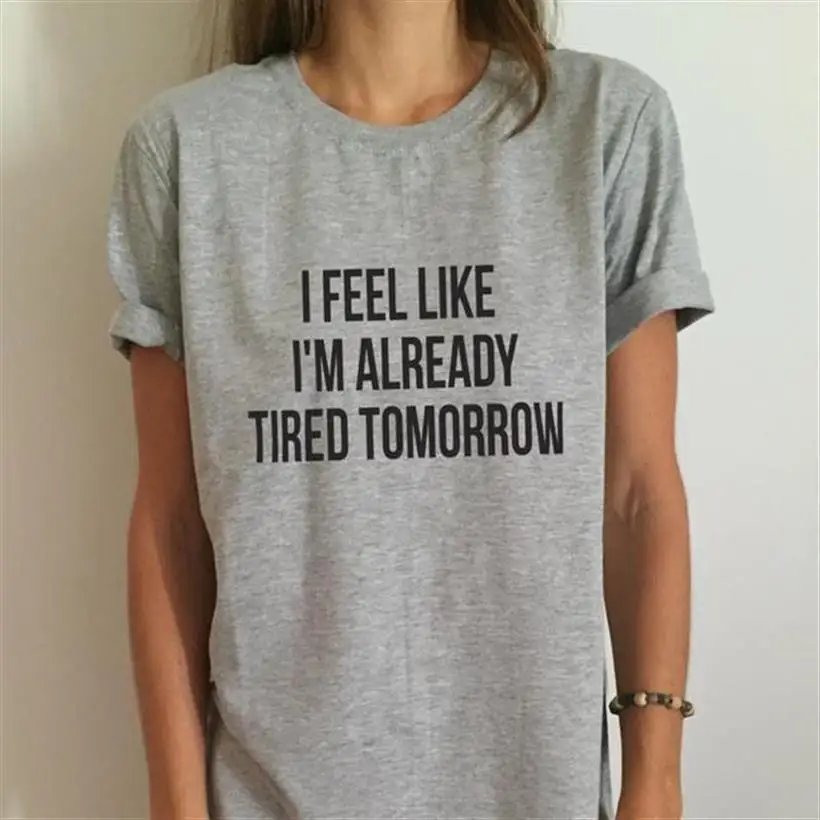 I Like I Am Already Tired Tomorrow Letters Print T-Shirt For Women Short Sleeve Cotton T-Shirt Women Female Plus Size Tshirt
I Like I Am Already Tired Tomorrow Letters Print T-Shirt For Women Short Sleeve Cotton T-Shirt Women Female Plus Size Tshirt