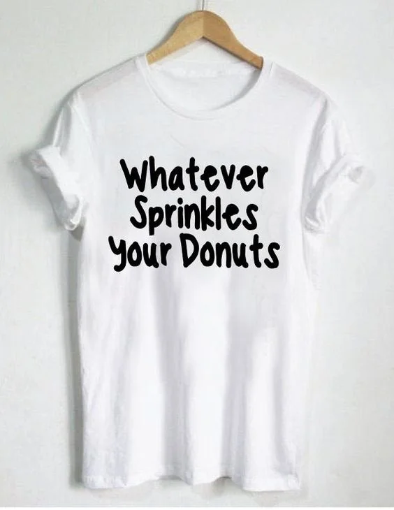 Whatever Sprinkles Your Donuts Letters Print t-shirt Women Tumblr Style Fashion White Tops Tee Funny T Shirt tumblr goth tshirt
Whatever Sprinkles Your Donuts Letters Print t-shirt Women Tumblr Style Fashion White Tops Tee Funny T Shirt tumblr goth tshirt