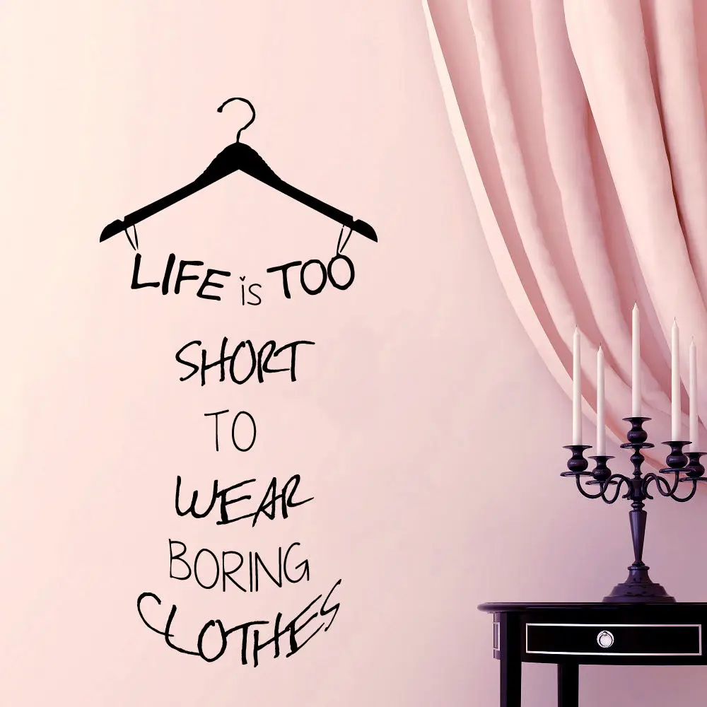 Home Decor Wall Decal Beauty Shop Wall Quote Hanger Life is too short to wear boring clothes Wardrobe Vinyl Stickers YO-170
Home Decor Wall Decal Beauty Shop Wall Quote Hanger Life is too short to wear boring clothes Wardrobe Vinyl Stickers YO-170