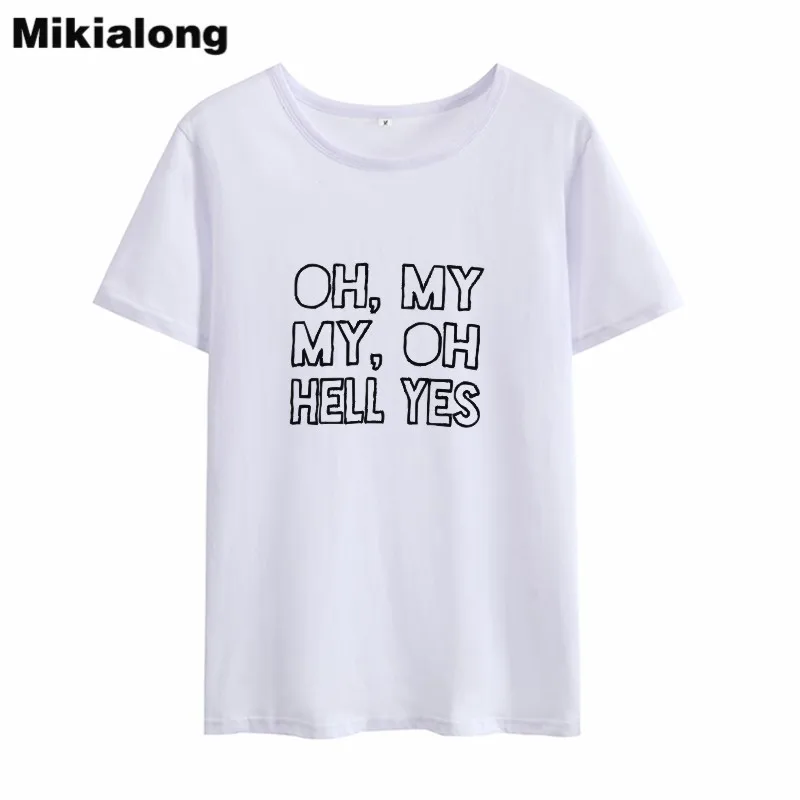 Mikialong Oh My My Oh Hell Yes Camiseta Feminina 2018 Short Sleeve Loose Cotton Tshirt Women Casual Tumblr T-shirt Women Tops
Mikialong Oh My My Oh Hell Yes Camiseta Feminina 2018 Short Sleeve Loose Cotton Tshirt Women Casual Tumblr T-shirt Women Tops