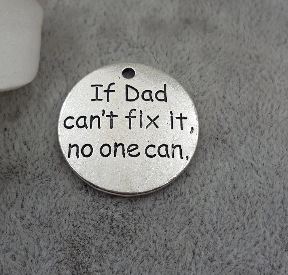 20pcs/lot 25mm disc tag lettering If Dad can't fix it,no one can charms pendant for bracelet DIY Jewelry Making
20pcs/lot 25mm disc tag lettering If Dad can't fix it,no one can charms pendant for bracelet DIY Jewelry Making