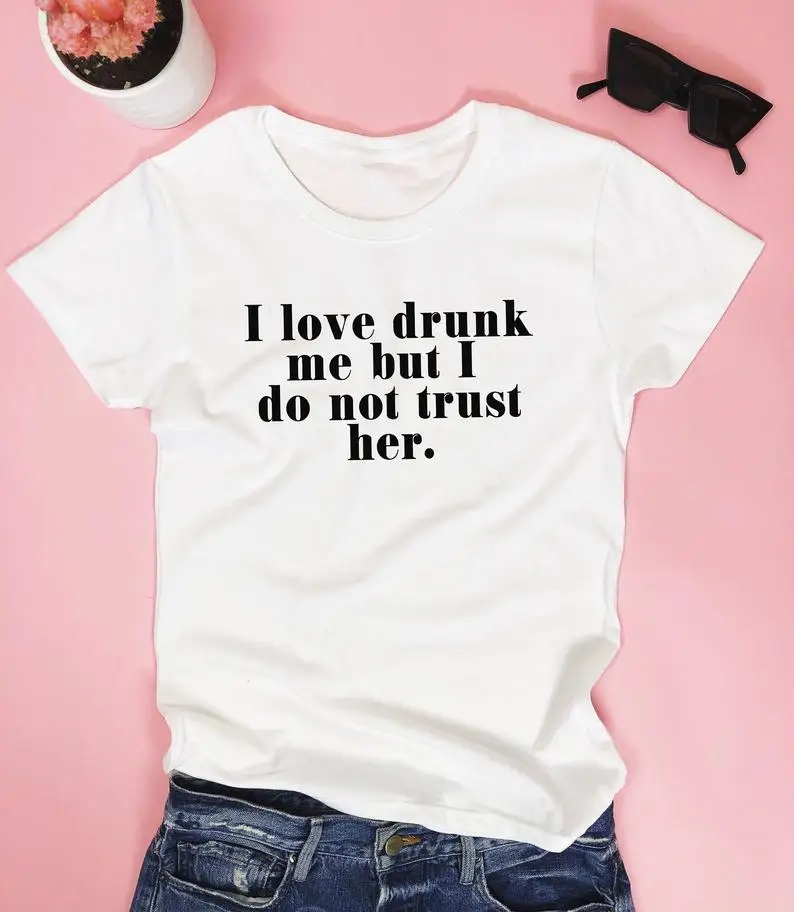 Skuggnas New Arrival I Love Drunk Me But I Do Not Trust T-shirt Funny Saying quotes Girly Sassy Bitchy Drinking Party t shirt
Skuggnas New Arrival I Love Drunk Me But I Do Not Trust T-shirt Funny Saying quotes Girly Sassy Bitchy Drinking Party t shirt