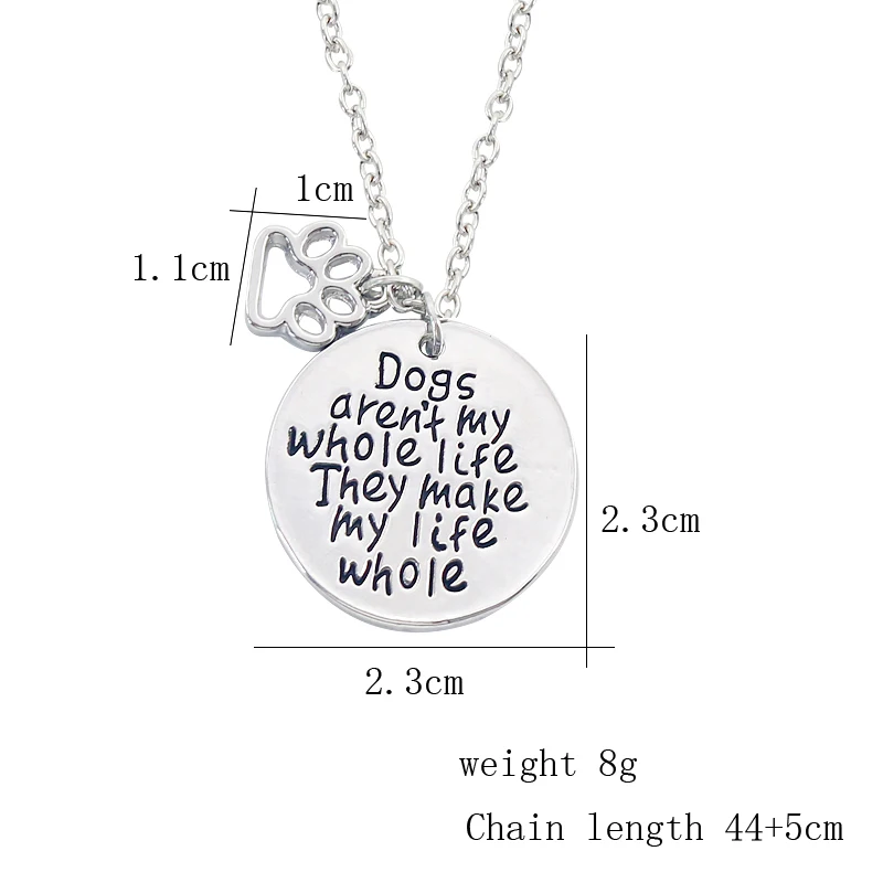 "Dogs aren't my whole life...They make my life whole"Alloy Plated Necklace Jewelry Valentine's Days Pet Paw Pendant
"Dogs aren't my whole life...They make my life whole"Alloy Plated Necklace Jewelry Valentine's Days Pet Paw Pendant