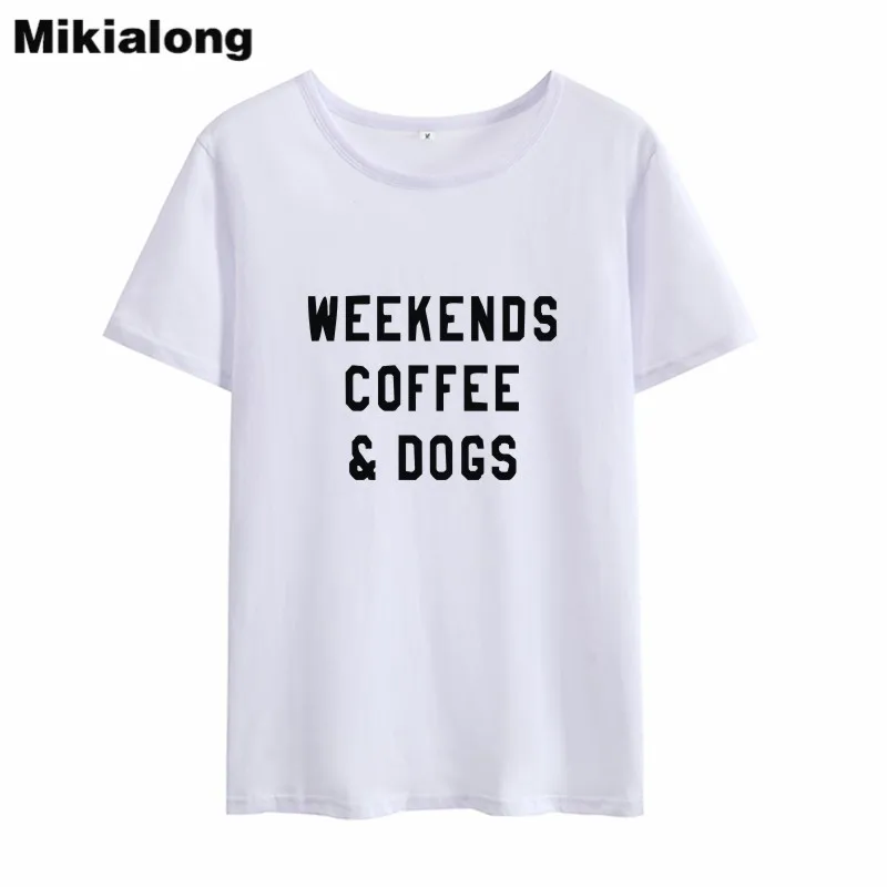 Mikialong Weekend Coffee Dogs Funny T Shirts Women 2018 Casual Tumblr Women Tshirt Top Black White Loose Tee Shirt Femme
Mikialong Weekend Coffee Dogs Funny T Shirts Women 2018 Casual Tumblr Women Tshirt Top Black White Loose Tee Shirt Femme
